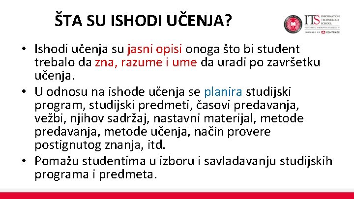 ŠTA SU ISHODI UČENJA? • Ishodi učenja su jasni opisi onoga što bi student