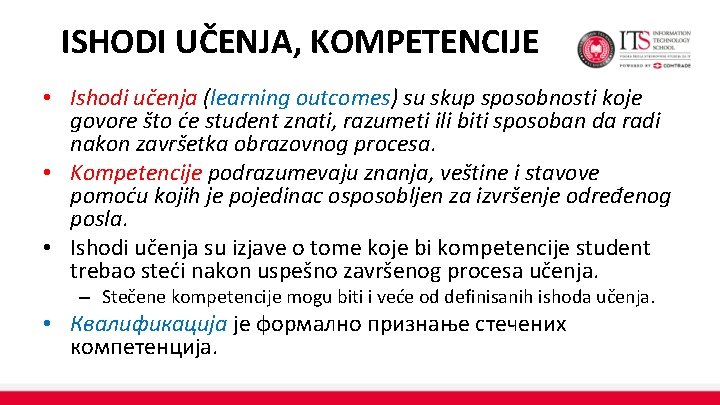 ISHODI UČENJA, KOMPETENCIJE • Ishodi učenja (learning outcomes) su skup sposobnosti koje govore što