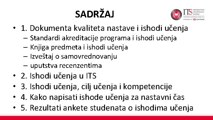 SADRŽAJ • 1. Dokumenta kvaliteta nastave i ishodi učenja – Standardi akreditacije programa i