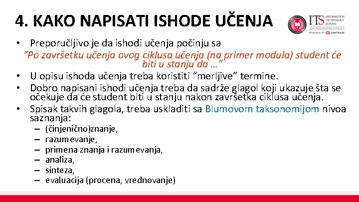 4. KAKO NAPISATI ISHODE UČENJA • Preporučljivo je da ishodi učenja počinju sa “Po