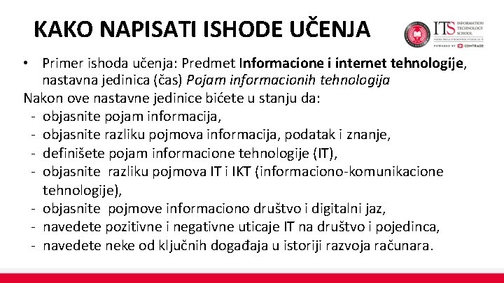 KAKO NAPISATI ISHODE UČENJA • Primer ishoda učenja: Predmet Informacione i internet tehnologije, nastavna