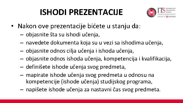 ISHODI PREZENTACIJE • Nakon ove prezentacije bićete u stanju da: objasnite šta su ishodi