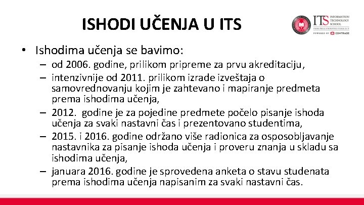 ISHODI UČENJA U ITS • Ishodima učenja se bavimo: – od 2006. godine, prilikom