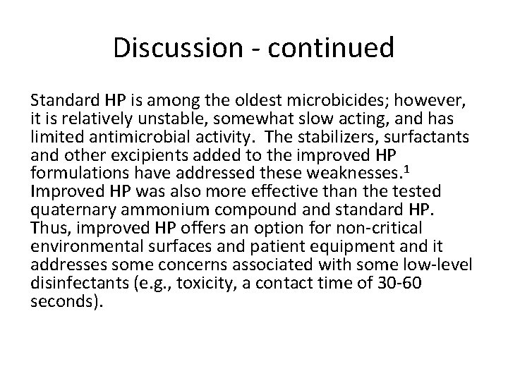 Discussion - continued Standard HP is among the oldest microbicides; however, it is relatively