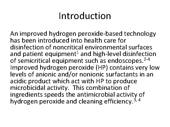 Introduction An improved hydrogen peroxide-based technology has been introduced into health care for disinfection