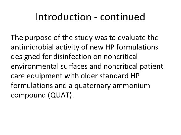 Introduction - continued The purpose of the study was to evaluate the antimicrobial activity