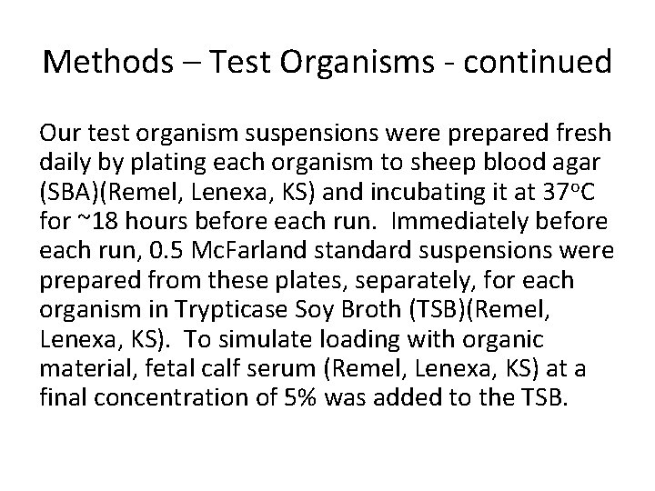 Methods – Test Organisms - continued Our test organism suspensions were prepared fresh daily