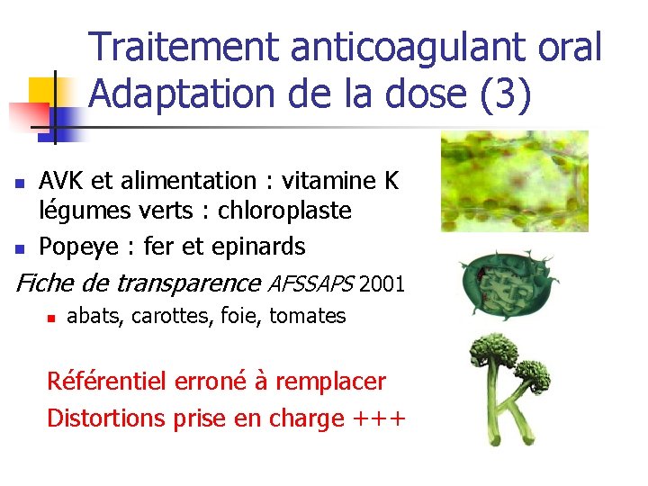 Traitement anticoagulant oral Adaptation de la dose (3) n n AVK et alimentation :
