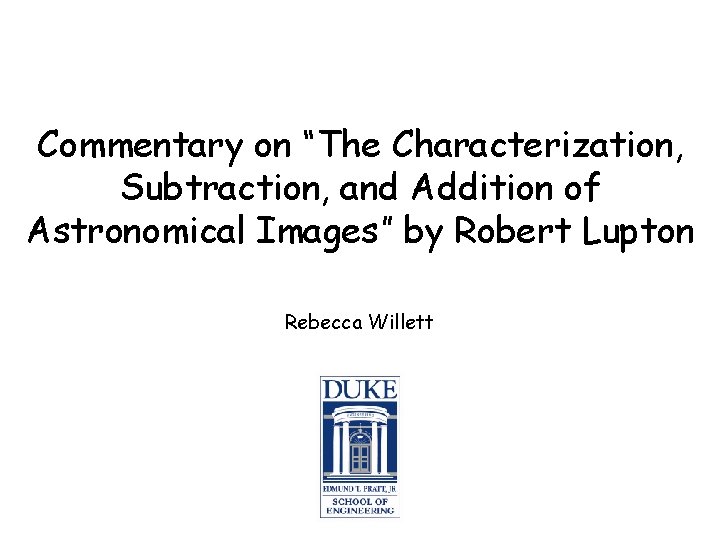 Commentary on “The Characterization, Subtraction, and Addition of Astronomical Images” by Robert Lupton Rebecca