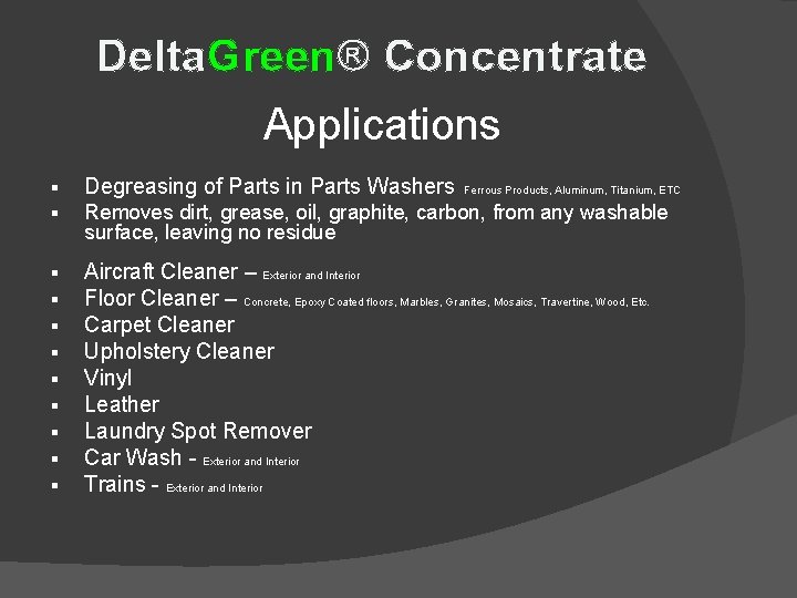  Delta. Green® Concentrate Applications § § Degreasing of Parts in Parts Washers Ferrous