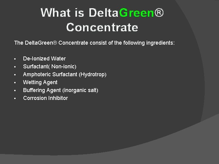 What is Delta. Green® Concentrate The Delta. Green® Concentrate consist of the following ingredients:
