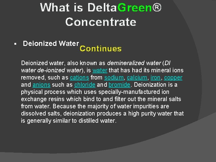 What is Delta. Green® Concentrate § Deionized Water Continues Deionized water, also known as