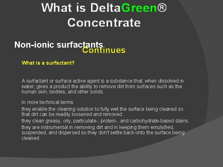 What is Delta. Green® Concentrate Non-ionic surfactants Continues What is a surfactant? A surfactant