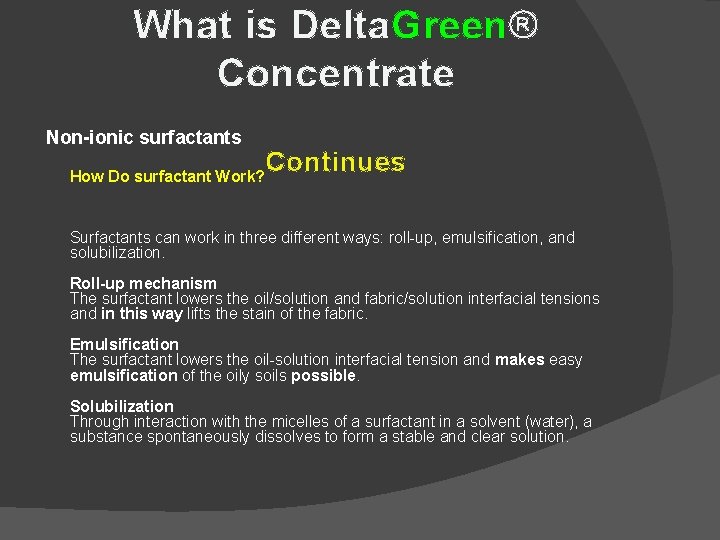 What is Delta. Green® Concentrate Non-ionic surfactants How Do surfactant Work? Continues Surfactants can