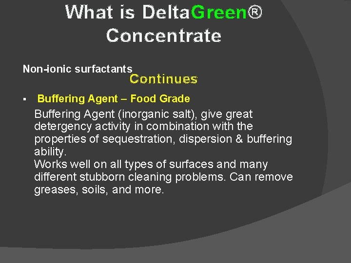 What is Delta. Green® Concentrate Non-ionic surfactants Continues § Buffering Agent – Food Grade