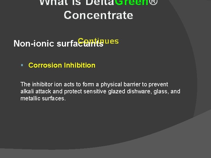 What is Delta. Green® Concentrate Continues Non-ionic surfactants § Corrosion Inhibition The inhibitor ion