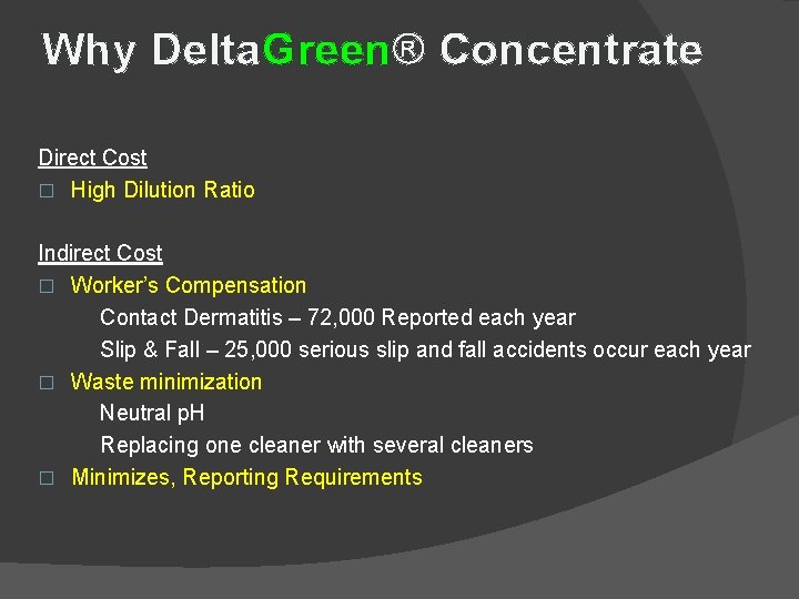 Why Delta. Green® Concentrate Direct Cost � High Dilution Ratio Indirect Cost � Worker’s