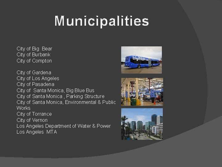 Municipalities City of Big Bear City of Burbank City of Compton City of Gardena