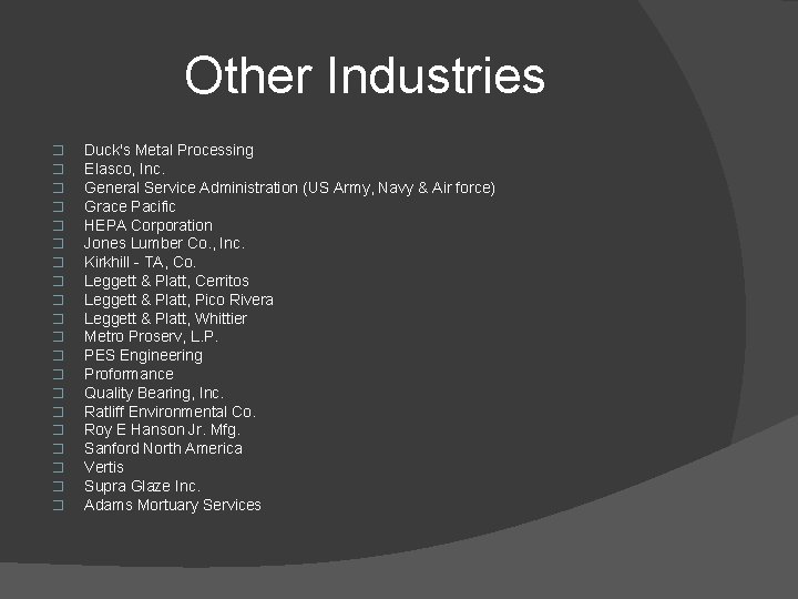 Other Industries � � � � � Duck's Metal Processing Elasco, Inc. General Service
