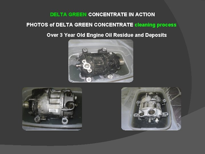 DELTA GREEN CONCENTRATE IN ACTION PHOTOS of DELTA GREEN CONCENTRATE cleaning process Over 3