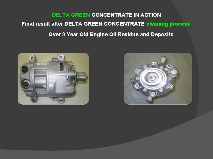 DELTA GREEN CONCENTRATE IN ACTION Final result after DELTA GREEN CONCENTRATE cleaning process Over