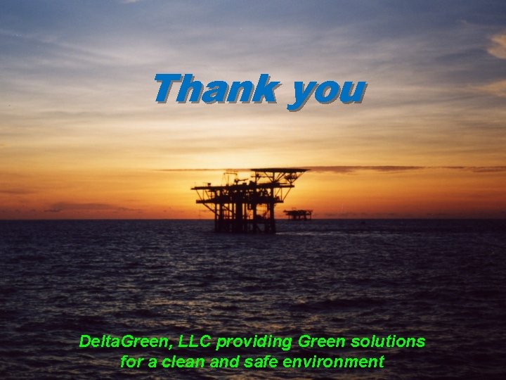 Thank you Delta. Green, LLC providing Green solutions for a clean and safe environment
