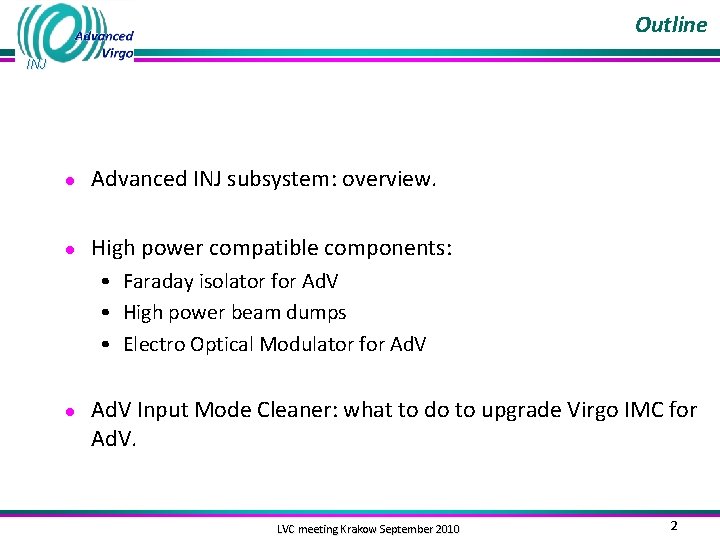 Outline INJ ● Advanced INJ subsystem: overview. ● High power compatible components: • Faraday