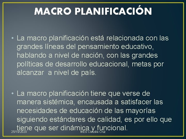 MACRO PLANIFICACIÓN • La macro planificación está relacionada con las grandes líneas del pensamiento MACRO PLANIFICACIÓN • La macro planificación está relacionada con las grandes líneas del pensamiento