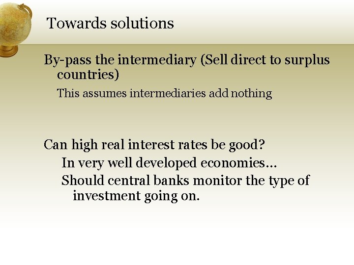 Towards solutions By-pass the intermediary (Sell direct to surplus countries) This assumes intermediaries add