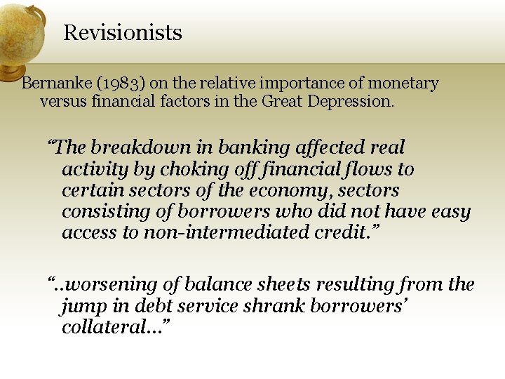 Revisionists Bernanke (1983) on the relative importance of monetary versus financial factors in the Revisionists Bernanke (1983) on the relative importance of monetary versus financial factors in the