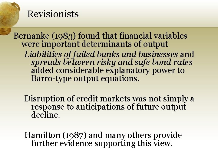 Revisionists Bernanke (1983) found that financial variables were important determinants of output Liabilities of