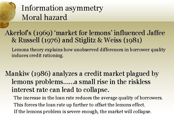 Information asymmetry Moral hazard Akerlof's (1969) ‘market for lemons’ influenced Jaffee & Russell (1976)