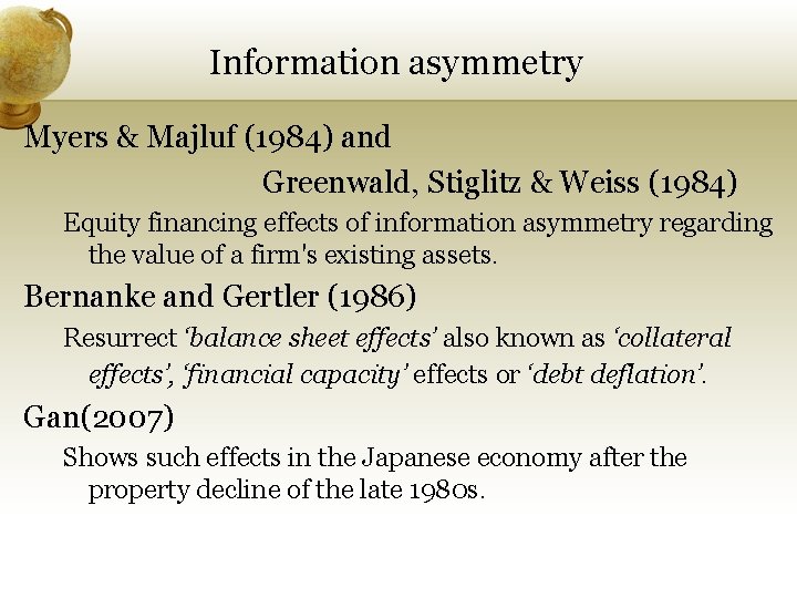 Information asymmetry Myers & Majluf (1984) and Greenwald, Stiglitz & Weiss (1984) Equity financing