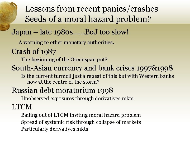 Lessons from recent panics/crashes Seeds of a moral hazard problem? Japan – late 1980