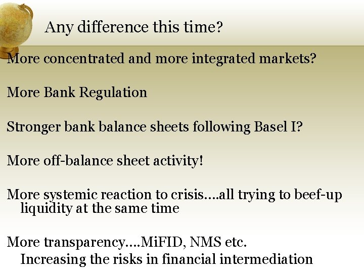 Any difference this time? More concentrated and more integrated markets? More Bank Regulation Stronger