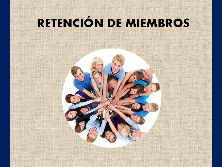 RETENCIÓN DE MIEMBROS 