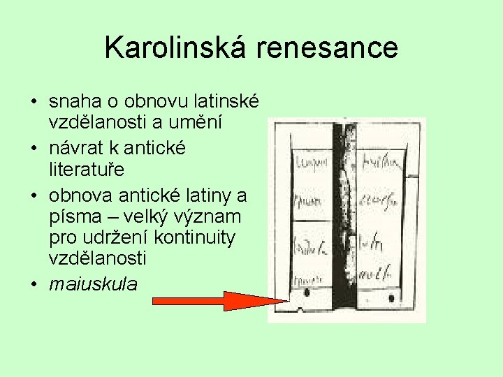 Karolinská renesance • snaha o obnovu latinské vzdělanosti a umění • návrat k antické