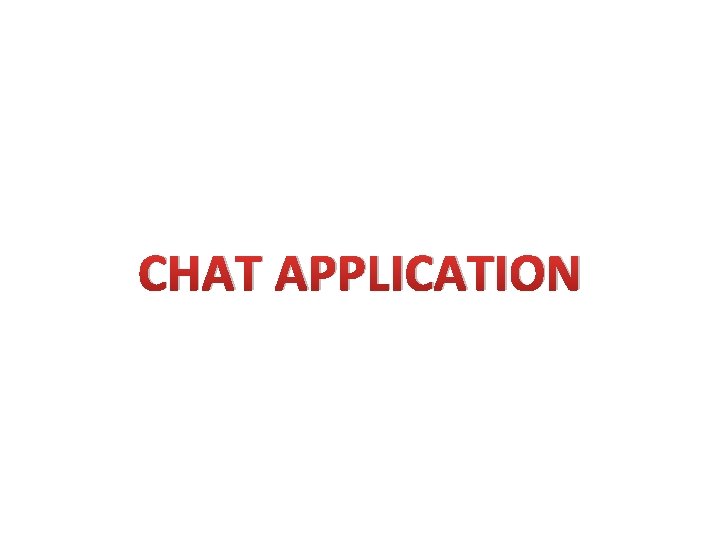 CHAT APPLICATION 