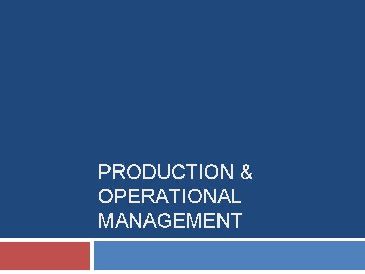 PRODUCTION & OPERATIONAL MANAGEMENT 