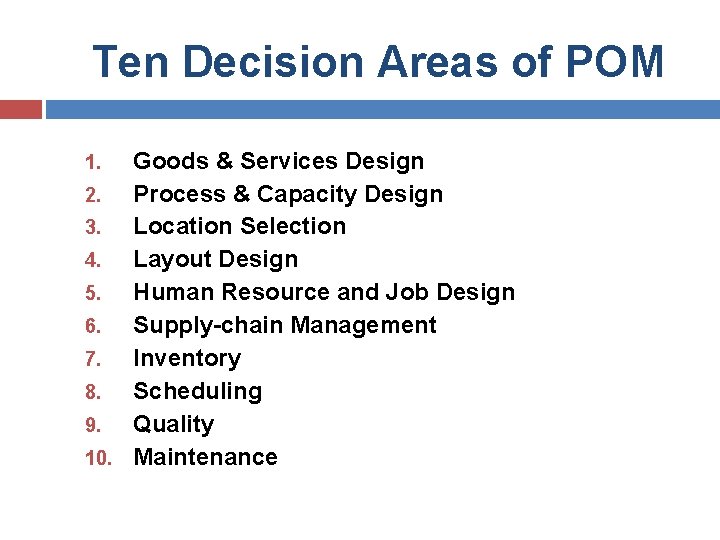 Ten Decision Areas of POM Goods & Services Design 2. Process & Capacity Design Ten Decision Areas of POM Goods & Services Design 2. Process & Capacity Design