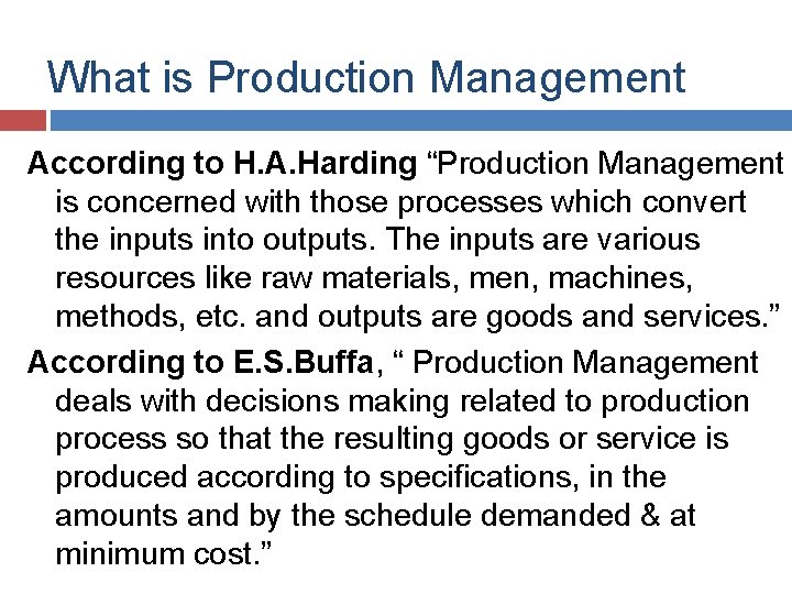 What is Production Management According to H. A. Harding “Production Management is concerned with