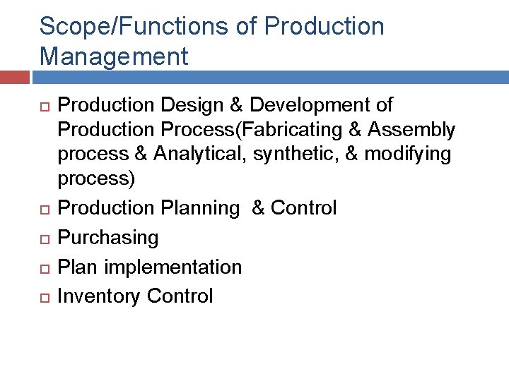 Scope/Functions of Production Management Production Design & Development of Production Process(Fabricating & Assembly process