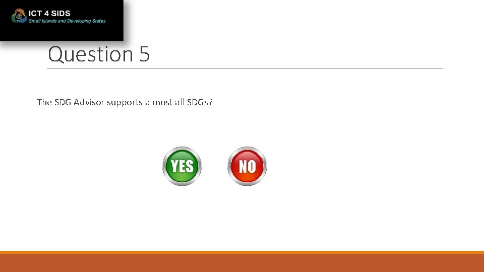 Question 5 The SDG Advisor supports almost all SDGs? 