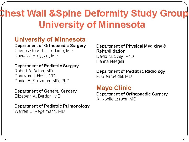 Chest Wall &Spine Deformity Study Group University of Minnesota Department of Orthopaedic Surgery Charles