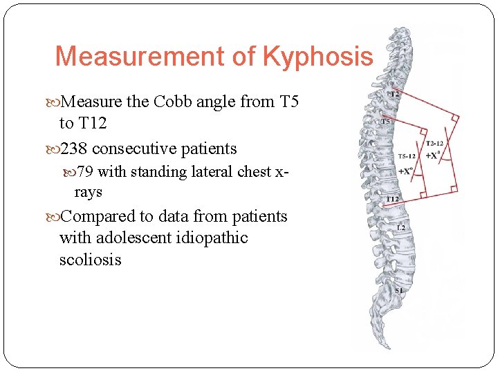 Measurement of Kyphosis Measure the Cobb angle from T 5 to T 12 238