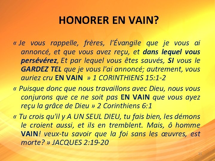  HONORER EN VAIN? « Je vous rappelle, frères, l'Évangile que je vous ai