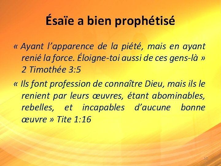 Ésaïe a bien prophétisé « Ayant l’apparence de la piété, mais en ayant renié Ésaïe a bien prophétisé « Ayant l’apparence de la piété, mais en ayant renié