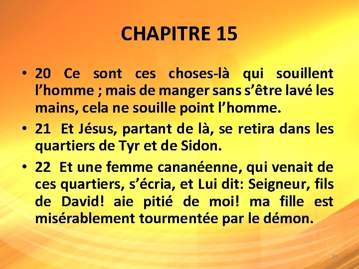 CHAPITRE 15 • 20 Ce sont ces choses-là qui souillent l’homme ; mais de