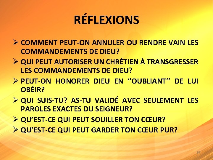 RÉFLEXIONS Ø COMMENT PEUT-ON ANNULER OU RENDRE VAIN LES COMMANDEMENTS DE DIEU? Ø QUI