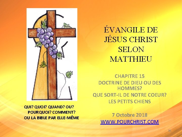 ÉVANGILE DE JÉSUS CHRIST SELON MATTHIEU QUI? QUOI? QUAND? OU? POURQUOI? COMMENT? OU LA